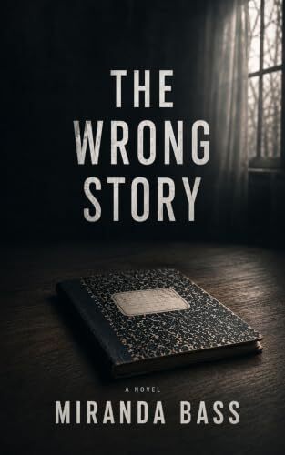 Cover of The Wrong Story by Miranda Bass